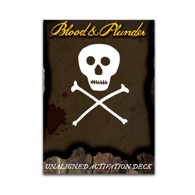 Blood and Plunder: Unaligned Activation Deck